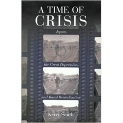 A Time of Crisis: Japan, the Great Depression, and Rural Revitalization