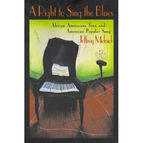 A Right to Sing the Blues: African Americans, Jews, and American Popular Song