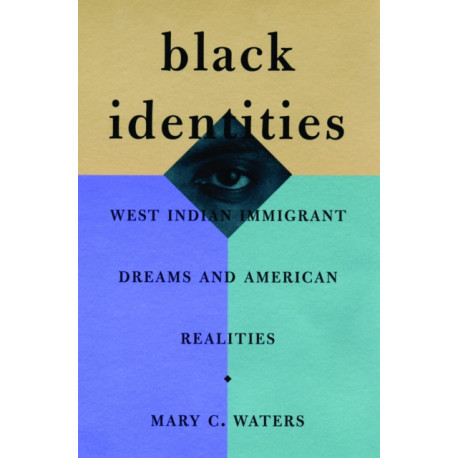 Black Identities: West Indian Immigrant Dreams and American Realities