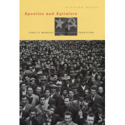 Apostles and Agitators: Italy's Marxist Revolutionary Tradition