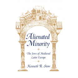Alienated Minority: The Jews of Medieval Latin Europe