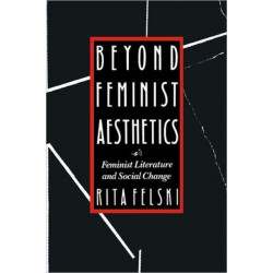 Beyond Feminist Aesthetics: Feminist Literature and Social Change