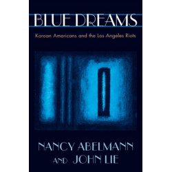 Blue Dreams: Korean Americans and the Los Angeles Riots