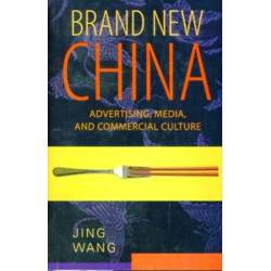 Brand New China: Advertising, Media, and Commercial Culture