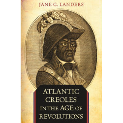 Atlantic Creoles in the Age of Revolutions