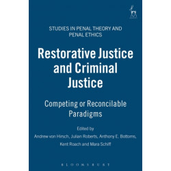 Restorative Justice and Criminal Justice: Competing or Reconcilable Paradigms
