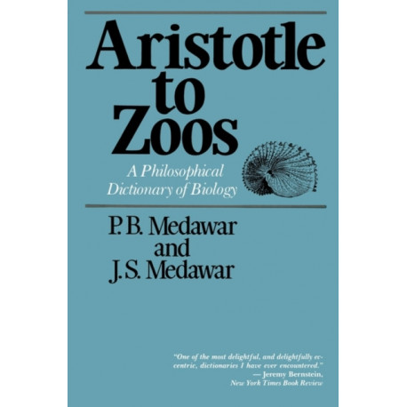 Aristotle to Zoos: A Philosophical Dictionary of Biology