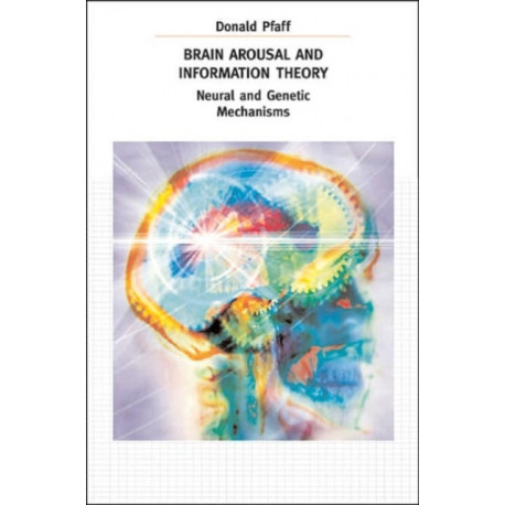 Brain Arousal and Information Theory: Neural and Genetic Mechanisms