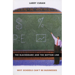 The Blackboard and the Bottom Line: Why Schools Can't Be Businesses