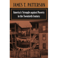 America’s Struggle against Poverty in the Twentieth Century: Enlarged Edition