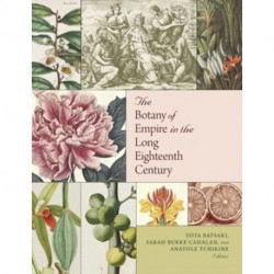 The Botany of Empire in the Long Eighteenth Century