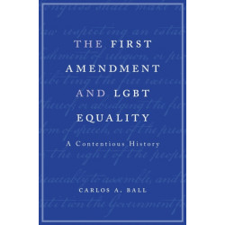 The First Amendment and LGBT Equality: A Contentious History