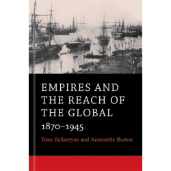Empires and the Reach of the Global: 1870–1945