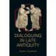 Dialoguing in Late Antiquity