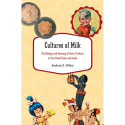 Cultures of Milk: The Biology and Meaning of Dairy Products in the United States and India