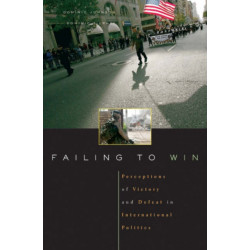 Failing to Win: Perceptions of Victory and Defeat in International Politics