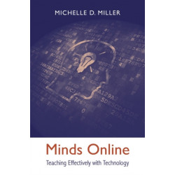 Minds Online: Teaching Effectively with Technology