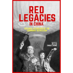 Red Legacies in China: Cultural Afterlives of the Communist Revolution
