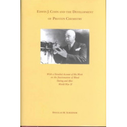 Edwin J. Cohn and the Development of Protein Chemistry: With a Detailed Account of His Work on the Fractionation of Blood during and after World War II
