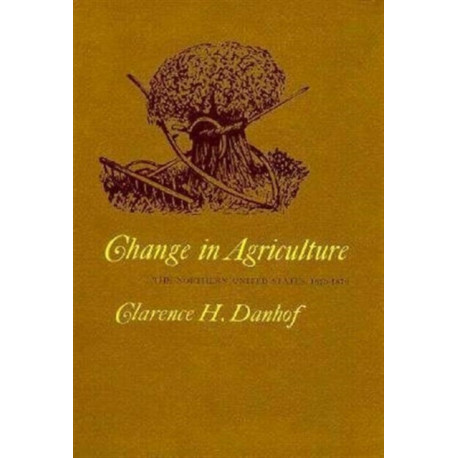 Change in Agriculture: The Northern United States, 1820–1870