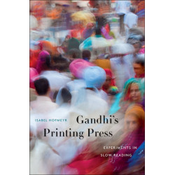 Gandhi’s Printing Press: Experiments in Slow Reading