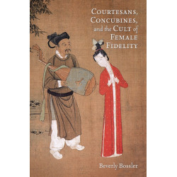 Courtesans, Concubines, and the Cult of Female Fidelity