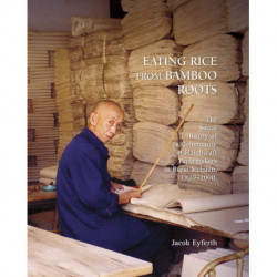 Eating Rice from Bamboo Roots: The Social History of a Community of Handicraft Papermakers in Rural Sichuan, 1920–2000