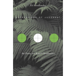 Expressions of Judgment: An Essay on Kant’s Aesthetics