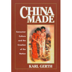China Made: Consumer Culture and the Creation of the Nation