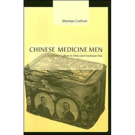 Chinese Medicine Men: Consumer Culture in China and Southeast Asia