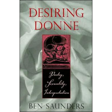 Desiring Donne: Poetry, Sexuality, Interpretation