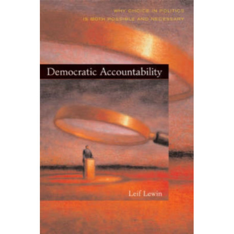 Democratic Accountability: Why Choice in Politics Is Both Possible and Necessary
