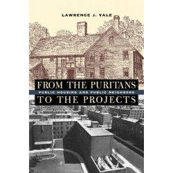 From the Puritans to the Projects: Public Housing and Public Neighbors