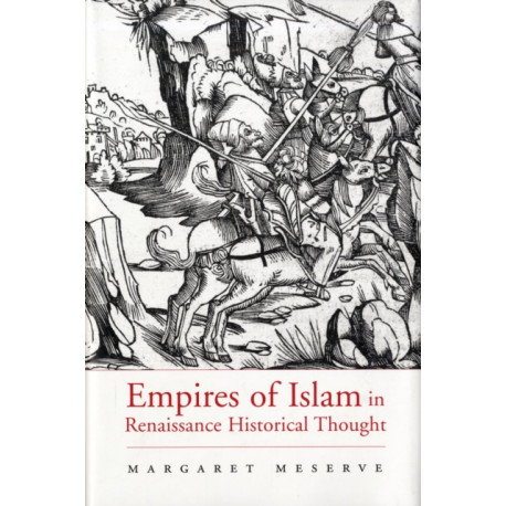 Empires of Islam in Renaissance Historical Thought