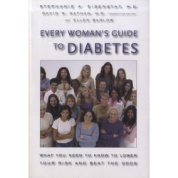 Every Woman's Guide to Diabetes: What You Need to Know to Lower Your Risk and Beat the Odds