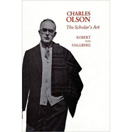 Charles Olson: The Scholar’s Art