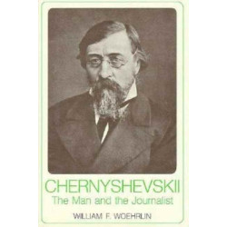 Chernyshevskii: The Man and the Journalist