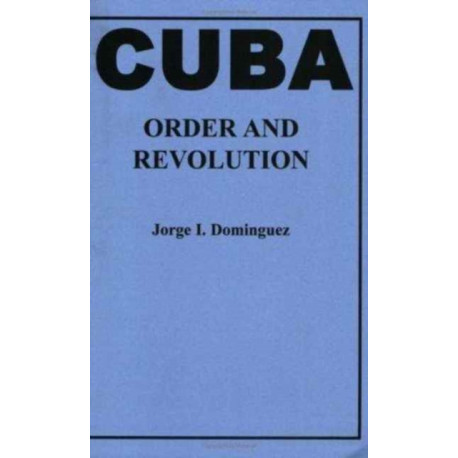 Cuba: Order and Revolution