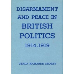 Disarmament and Peace in British Politics, 1914-1919