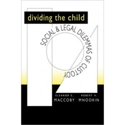 Dividing the Child: Social and Legal Dilemmas of Custody