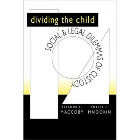 Dividing the Child: Social and Legal Dilemmas of Custody