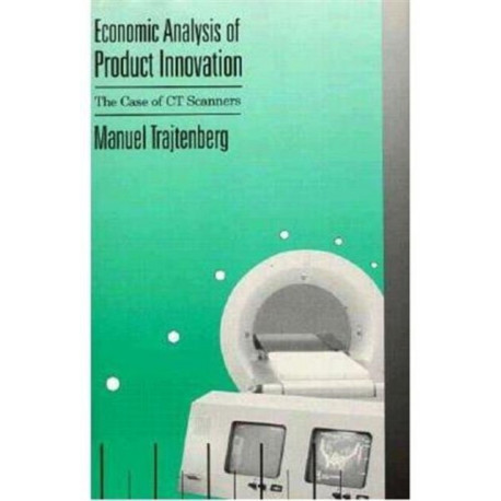 Economic Analysis of Product Innovation: The Case of CT Scanners