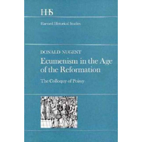 Ecumenism in the Age of the Reformation: The Colloquy of Poissy