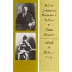 Edwin Arlington Robinson’s Letters to Edith Brower