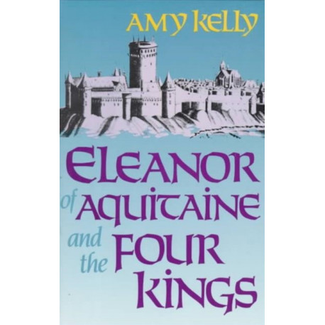 Eleanor of Aquitaine and the Four Kings