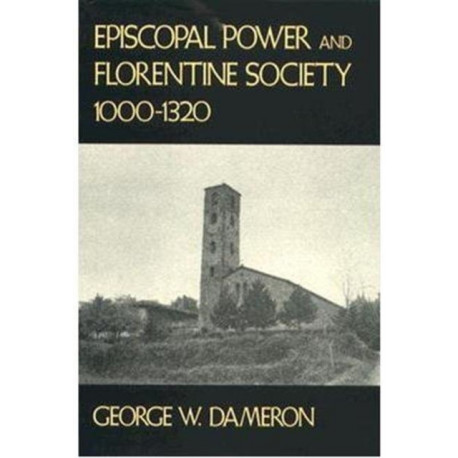 Episcopal Power and Florentine Society, 1000–1320