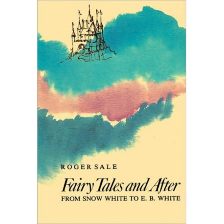 Fairy Tales and After: From Snow White to E. B. White