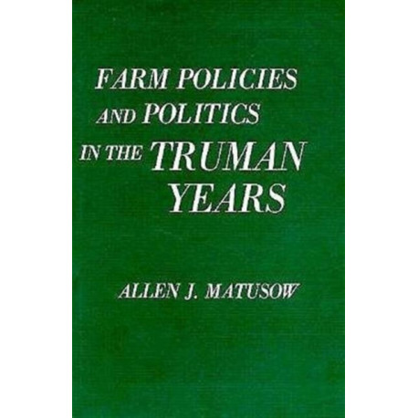 Farm Policies and Politics in the Truman Years