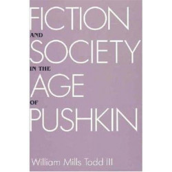 Fiction and Society in the Age of Pushkin: Ideology, Institutions, and Narrative