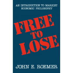 Free to Lose: An Introduction to Marxist Economic Philosophy